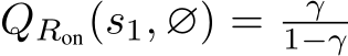  QRon(s1, ∅) = γ1−γ