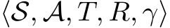  ⟨S, A, T, R, γ⟩