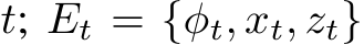  t; Et = {φt, xt, zt}