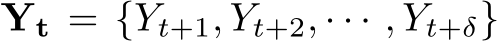  Yt = {Yt+1, Yt+2, · · · , Yt+δ}