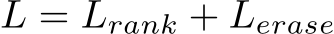  L = Lrank + Lerase