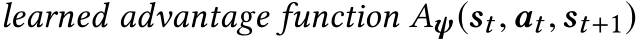  learned advantage function Aψ(st,at,st+1)