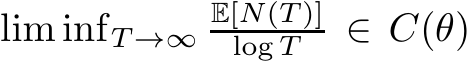  lim infT →∞E[N(T )]log T ∈ C(θ)