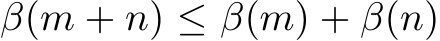 β(m + n) ≤ β(m) + β(n)