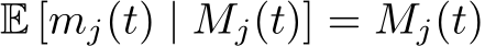 E [mj(t) | Mj(t)] = Mj(t)