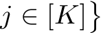  j ∈ [K]�