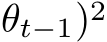 θt−1)2