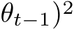 θt−1)2