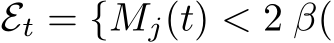 Et = {Mj(t) < 2 β(