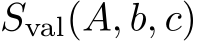  Sval(A, b, c)