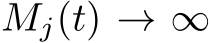  Mj(t) → ∞