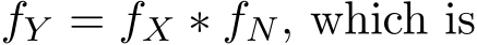  fY = fX ∗ fN, which is