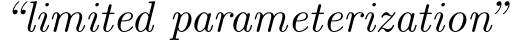  “limited parameterization”