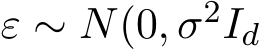 ε ∼ N(0, σ2Id