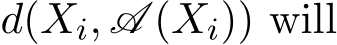  d(Xi, A (Xi)) will