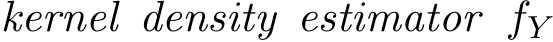  kernel density estimator �fY