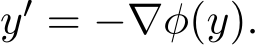  y′ = −∇φ(y).