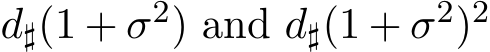  d♯(1 + σ2) and d♯(1 + σ2)2