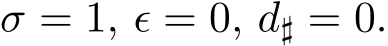  σ = 1, ϵ = 0, d♯ = 0.