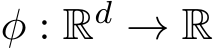  φ : Rd → R