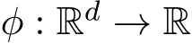  φ : Rd → R