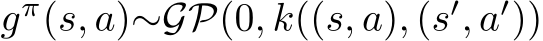  gπ(s, a)∼GP(0, k((s, a), (s′, a′))