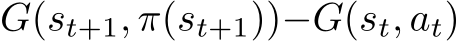 G(st+1, π(st+1))−G(st, at)