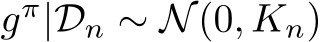  gπ|Dn ∼ N(0, Kn)