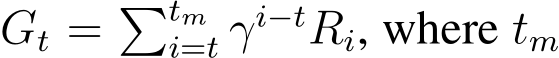  Gt = �tmi=t γi−tRi, where tm