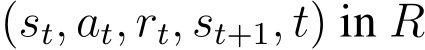  (st, at, rt, st+1, t) in R