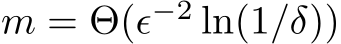  m = Θ(ϵ−2 ln(1/δ))