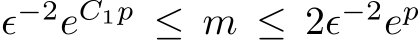 ϵ−2eC1p ≤ m ≤ 2ϵ−2ep