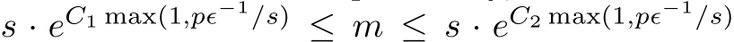  s · eC1 max(1,pϵ−1/s) ≤ m ≤ s · eC2 max(1,pϵ−1/s)