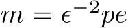  m = ϵ−2pe