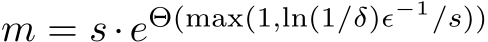 m = s·eΘ(max(1,ln(1/δ)ϵ−1/s))