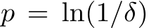 p = ln(1/δ)