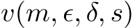 v(m, ϵ, δ, s)