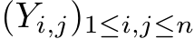  (Yi,j)1≤i,j≤n