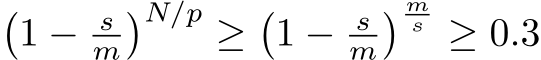 �1 − sm�N/p ≥�1 − sm� ms ≥ 0.3