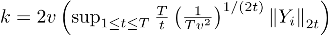  k = 2v�sup1≤t≤TTt� 1T v2�1/(2t) ∥Yi∥2t�