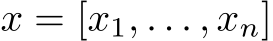  x = [x1, . . . , xn]