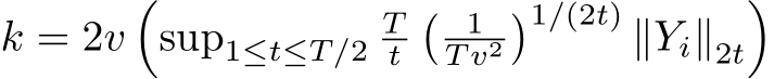  k = 2v�sup1≤t≤T/2Tt� 1T v2�1/(2t) ∥Yi∥2t�