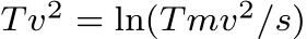  Tv2 = ln(Tmv2/s)