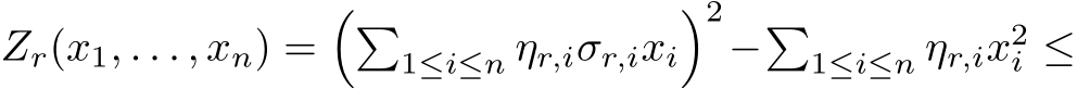  Zr(x1, . . . , xn) =��1≤i≤n ηr,iσr,ixi�2−�1≤i≤n ηr,ix2i ≤