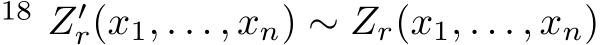 18 Z′r(x1, . . . , xn) ∼ Zr(x1, . . . , xn)