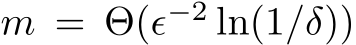  m = Θ(ϵ−2 ln(1/δ))