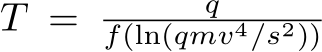  T = qf(ln(qmv4/s2))