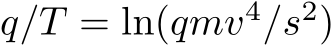  q/T = ln(qmv4/s2)