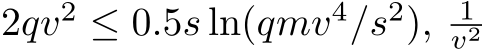 2qv2 ≤ 0.5s ln(qmv4/s2), 1v2
