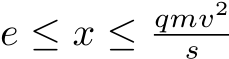  e ≤ x ≤ qmv2s